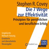 Die 7 Wege zur Effektivität (Prinzipien für persönlichen und beruflichen Erfolg) (Prinzipien für persönlichen und beruflichen Erfolg)
