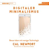 Digitaler Minimalismus (Besser leben mit weniger Technologie)