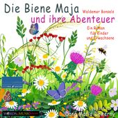 Die Biene Maja und ihre Abenteuer (Ein Roman für Kinder und Erwachsene von Waldemar Bonsels)