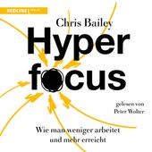 Hyperfocus (Wie man weniger arbeitet und mehr erreicht)