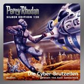 Die Cyber-Brutzellen - Perry Rhodan - Silber Edition 120 (Ungekürzt)