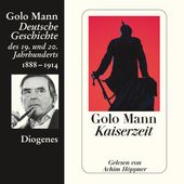 Kaiserzeit - Deutsche Geschichte des 19. und 20. Jahrhunderts (Ungekürzt)