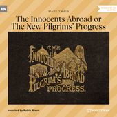 The Innocents Abroad or The New Pilgrims' Progress (Unabridged)