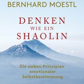 Denken wie ein Shaolin (Die sieben Prinzipien emotionaler Selbstbestimmung)