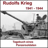 Rudolfs Krieg - Tagebuch eines Panzersoldaten (Ostfront 1941 bis 1944)