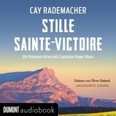 Stille Sainte-Victoire (Ein Provence-Krimi mit Capitaine Roger Blanc) (Ein Provence-Krimi mit Capitaine Roger Blanc)